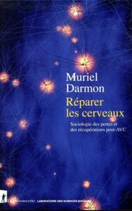 Réparer les cerveaux. Sociologie des pertes et des récupérations post-AVC